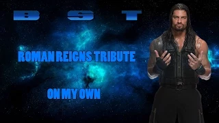 Roman Reigns Tribute || On My Own