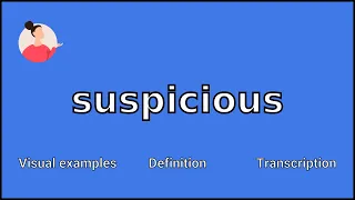 SUSPICIOUS - Meaning and Pronunciation