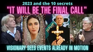 MEDJUGORJE: 10 SECRETS 2023 -"IT WILL BE THE FINAL CALL"  VISIONARY "EVENTS ARE ALREADY IN MOTION"