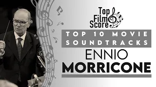 Top10 Soundtracks by Ennio Morricone | TheTopFilmScore