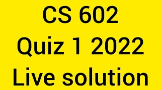 CS602 Quiz 1 live  Solution 2022|| Cs 602 Quiz 1 2022|| Cs 602 quiz 1 solved 2022