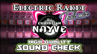 Electric Raket Trollmix Sound Check - Dj Christian Nayve