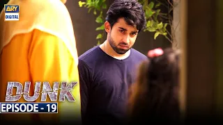 Dunk Episode 19 [Subtitle Eng] - 28th April 2021 - ARY Digital Drama