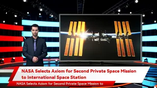 NASA Selects Axiom for Second Private Space Mission to International Space Station