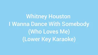 Whitney Houston - I Wanna Dance With Somebody (Who Loves Me) (Lower Key Karaoke)