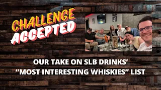 SLB Drinks challenged us and we accepted! Our most interesting whiskies!