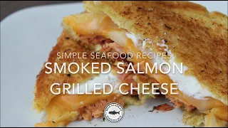 Simple Seafood Recipes Episode 32 - Smoked Salmon Grilled Cheese