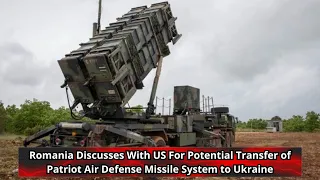 Romania Discusses With US For Potential Transfer of Patriot Air Defense Missile System to Ukraine