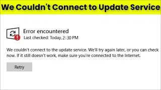 Fix - Error Encountered - We Couldn't Connect To The Update Service   Windows 11 / 10