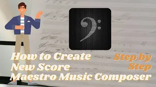 How To Create A New Score Step by Step In Maestro Music Composer