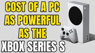 How Much Would It Cost To Build A PC As Powerful As The Xbox Series S? (2021 Edition)