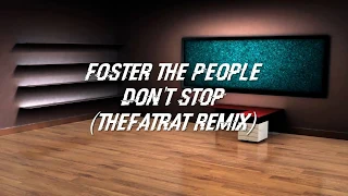 Foster The People - Don't Stop (TheFatRat Remix) (Lyrics)