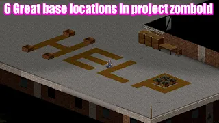 6 great base locations in PROJECT ZOMBOID