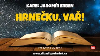 Karel Jaromír Erben: Hrnečku, vař!