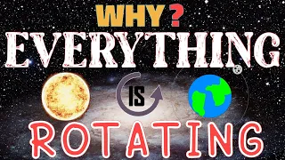 WHY EVERYTHING IS ROTATING IN SPACE || CELESTIAL SPACE