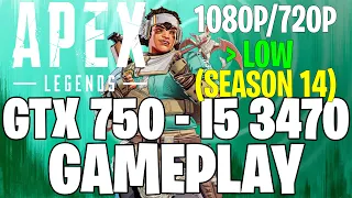 Apex Legends (Season 14) | GTX 750 1GB - i5 3470 |