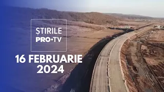 Știrile PRO TV - 16 Februarie 2024