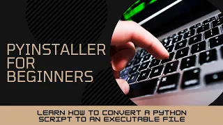 1 -  Convert Python Script to .exe Executable using Pyinstaller - Pyinstaller For Beginners