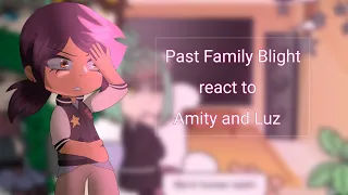 Past family Blight react to future Amity and Luz ||part 4/7 ||part Luz