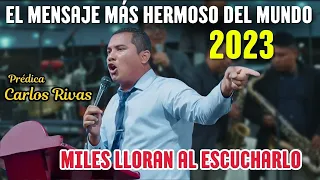 La prédica mas hermoso del mundo 2023 - Pastor Carlos Rivas