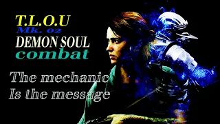 TLOU2 & Demon's Souls & Meaningful Combat