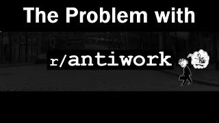 The Problem with r/anti-work: What is Anti-work?