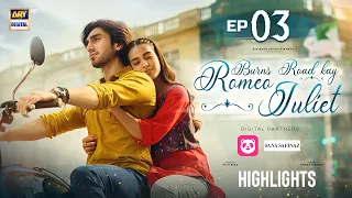 Burns Road Kay Romeo Juliet Episode 3 | Highlights | Hamza Sohail | Iqra Aziz | ARY Digital