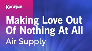 Making Love Out Of Nothing At All - Air Supply | Karaoke Version | KaraFun