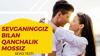 Sevgan insoninggiz bilan qanchalik mossiz Test buni aytadi