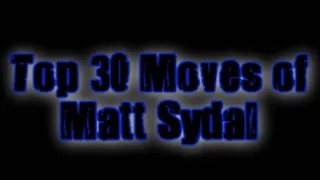 Top 30 Moves of Matt Sydal (TFz Classic)