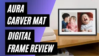 Aura Carver Mat WiFi Photo Frame Review: Capturing Memories with the Best Digital Frame