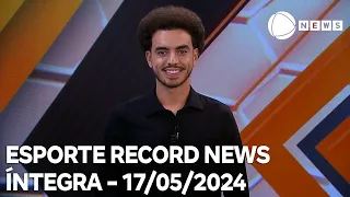 Esporte Record News - 17/05/2024