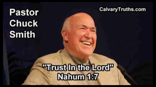 Trust In the Lord, Nahum 1:7 - Pastor Chuck Smith - Topical Bible Study