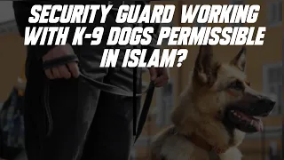 Working with K-9 Dogs as a Security Guard? | Sheikh Assim Al Hakeem -JAL