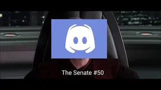 I am the Senate but the Republic has a Discord [#50]