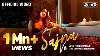 Sajna Ve (Official Music Video) | Mohini Sikarwar | Ullumanati | Let's Get LOUDER