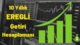 Ereğli Hissesinin 10 Yıllık Getirisi Hesaplama 2022 - 10 Yılda Finansal Özgürlük