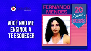 Fernando Mendes - Você Não Me Ensinou a Te Esquecer