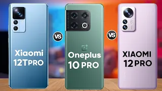 Xiaomi 12T Pro vs Xiaomi 12 Pro vs Oneplus 10 Pro