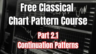 Free Classical Chart Pattern Trading Course - Continuation Patterns (Part 2.1)