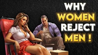 The 12 Main Reasons Why WOMEN Reject MEN (Make Her Regret)