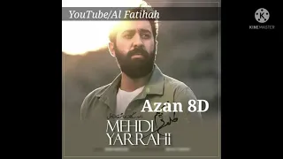 Mehdi Yarrahi Azan 8D Azon Quloqchinda eshiting!