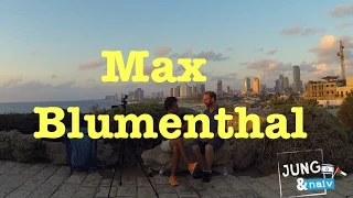 Max Blumenthal - Jung & Naiv in Israel: Episode 189
