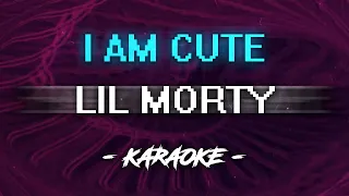 LIL MORTY - I Am Cute (Караоке)