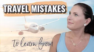 BIG TRAVEL MISTAKES  *TO NOT MAKE* | My top 7 Rookie Travel Mistakes you can learn from