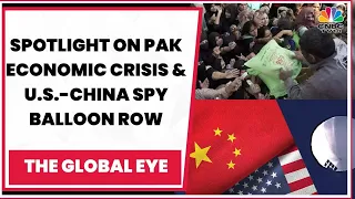 Experts On Pakistan Economic Crisis | Spotlight On  U.S. - China Spy Balloon Row | The Global Eye