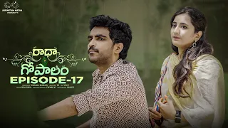 Radha Gopalam || Episode - 17 || Ravi Siva Teja || Viraajita || Infinitum Media