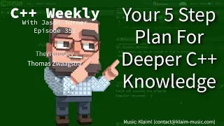 C++ Weekly - Ep 351 - Your 5 Step Plan For Deeper C++ Knowledge