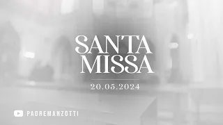 SANTA MISSA AO VIVO | 20/05/2024 | @PadreManzottiOficial