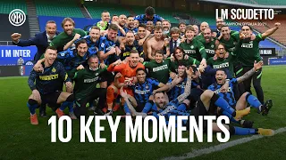 I M SCUDETTO | 10 KEY MOMENTS | Inter are the 20-21 Serie A Champions! 😍⚫🔵🇮🇹 [SUB ENG]